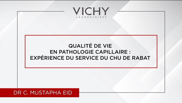 Qualité de vie en pathologie capillaire : Expérience du service CHU de Rabat par Dr C. MUSTAPHA EID